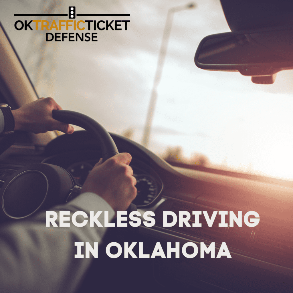 Reckless Driving in Oklahoma OK Traffic Ticket Defense Oklahoma