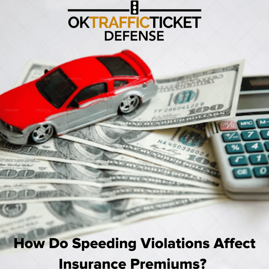 How Do Speeding Violations Affect Insurance Premiums? OK Traffic